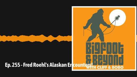 Fred on Bigfoot and Beyond