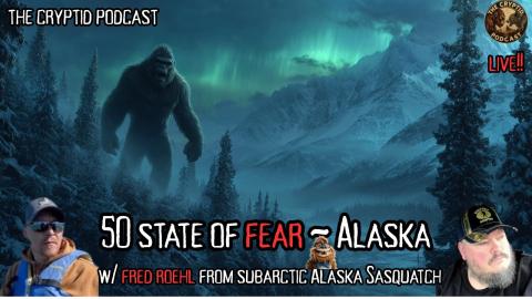 Fred on The Cryptid Podcast – 50 States of Fear: Alaska